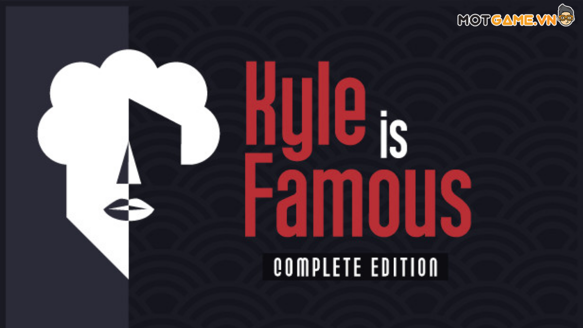 Kyle is famous – Tựa game tường thuật không hề nhàm chán