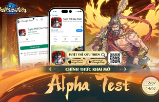 Tuyệt Thế Cửu Thiên: Game Tu Tiên hot tháng 7 - Khai mở Alpha Test nhận ưu đãi ngập tràn