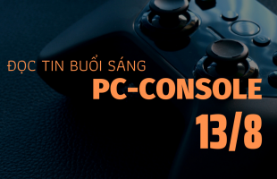 Đọc tin PC/Console buổi sáng (13/08/2019)