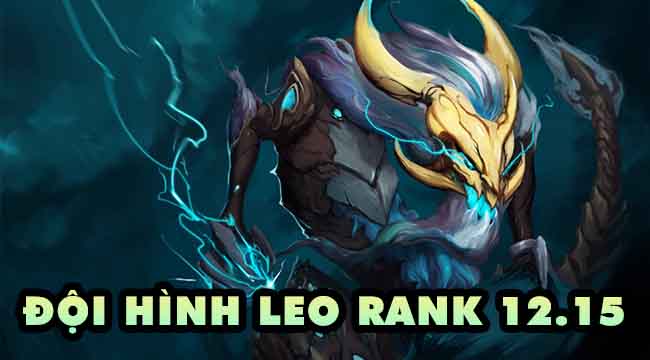 Đấu Trường Chân Lý: Top 5 đội hình leo rank hiệu quả trong 12.15