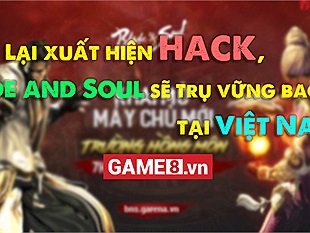 Lại xuất hiện hack, Blade and Soul liệu có thể trụ vững bao lâu tại Việt Nam?