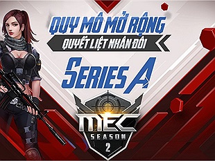 MEC Season 2 - SERIE A: Gương mặt của những kẻ đi tìm đỉnh Vinh Quang