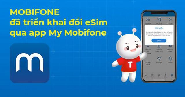 Từ 1/9, khách hàng đổi eSIM qua My MobiFone, thoải mái “thay đổi thế giới”