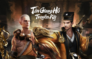 Trải nghiệm game Tân Giang Hồ Truyền Kỳ, nơi tuyệt kỹ giang hồ được ẩn giấu