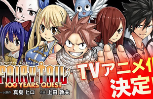 Siêu phẩm Fairy Tail 100 Years Quest chính thức được chuyển thể thành anime, các fan mừng vui khôn xiết