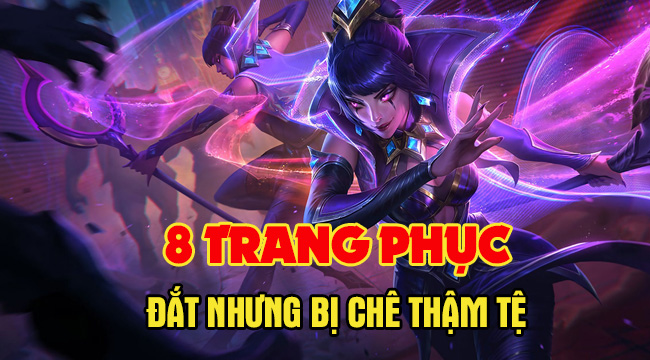 Top 8 trang phục đắt xắt ra miếng nhưng lại bị chê thậm tệ trong LMHT