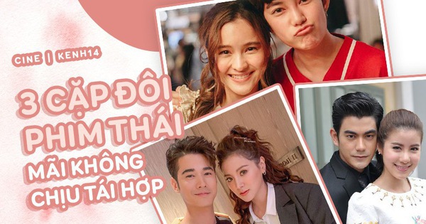 Mặc fan chèo thuyền mỏi mệt, 3 cặp đôi phim Thái này vẫn không chịu tái hợp: Có cả Baifern và 