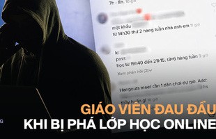 Hàng loạt giáo viên bị phá lớp học online bằng clip 18+, trà trộn gây rối: Trò đùa của học sinh trở thành nỗi ám ảnh của thầy cô