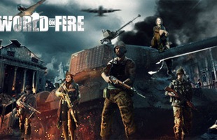 World on Fire - Tựa game online chiến thuật không nên bỏ lỡ