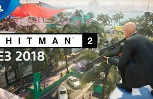 Cận cảnh 15 phút gameplay của Hitman 2: 47 đã trở lại, lợi hại hơn xưa