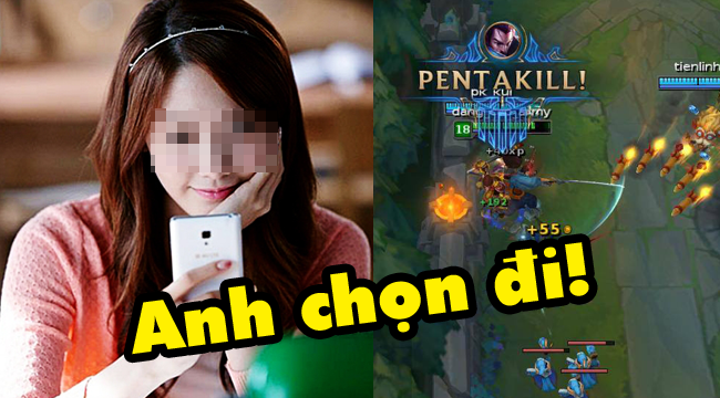 Tâm sự game thủ: “Giữa em và Liên Minh Huyền Thoại, anh chọn ai?”