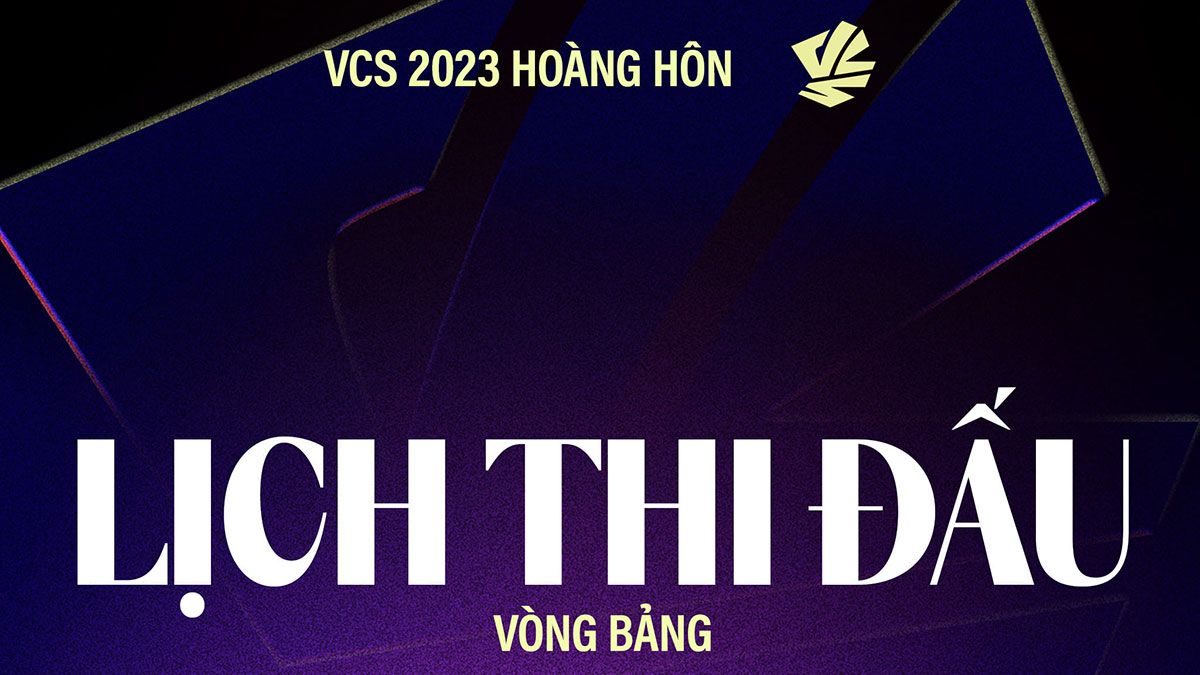 LMHT: Lịch thi đấu vòng bảng VCS Hoàng Hôn 2023 mới nhất hôm nay