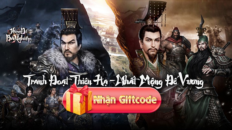 Nhanh tay nhận loạt giftcode Hùng Đồ Bá Nghiệp được gửi tới độc giả mừng game chính thức ra mắt