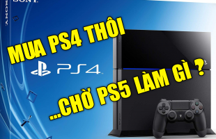 Tại sao giờ lại là thời điểm hoàn hảo để “tậu” PlayStation 4 ?