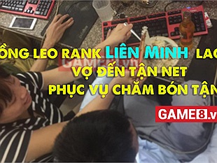 Sợ chồng leo rank Liên Minh  lao lực, vợ đến tận quán net phục vụ chăm bón tận tình