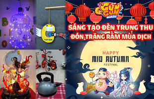 Gamer Gun Gun Mobile rủ nhau tự làm đèn lồng chơi Trung Thu mùa dịch: Quá sức sáng tạo, đến khẩu trang, bình nước... cũng 