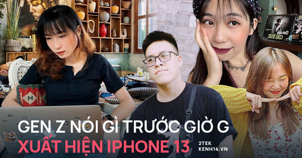 Trước giờ G: Xem Gen Z bàn tán gì về iPhone 13, đọc mà muốn 