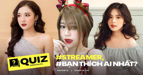 Thử thách: Đâu là nữ streamer bạn mê mẩn ôm điện thoại xem mỗi ngày?