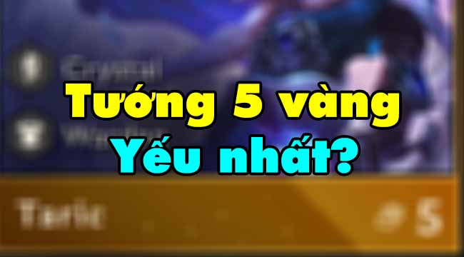 TOP 9 vị tướng 5 vàng yếu đuối nhất trong 5 mùa ĐTCL