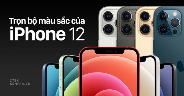 Ngắm trọn bộ màu sắc đẹp mãn nhãn của iPhone 12