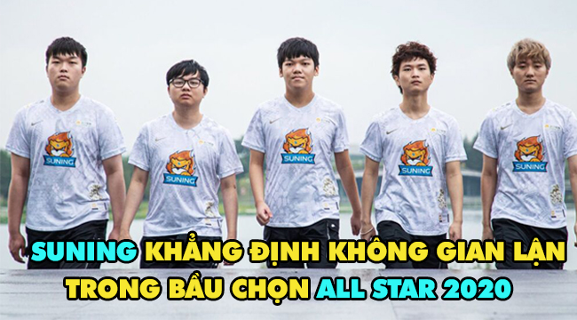 LMHT: Suning Gaming lên tiếng vì bị nghi tác động đến bầu chọn All Star