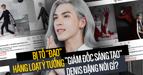 Denis Đặng chính thức lên tiếng về ồn ào: “Khi bị chỉ trích là đạo ý tưởng, tôi thừa nhận và hoàn toàn đồng ý!”