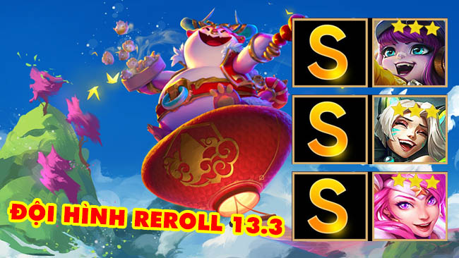 3 đội hình reroll bất ngờ vươn lên hạng S trong meta Đấu Trường Chân Lý 13.3