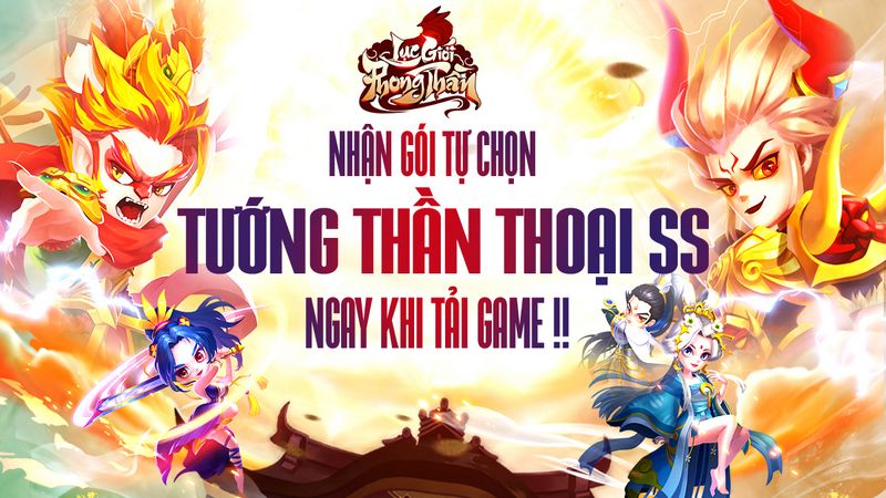 Lục Giới Phong Thần – Game đấu tướng Tí Nị “tấu hài lục giới” chính thức ra mắt, tặng 500 Giftcode