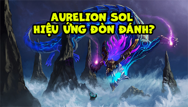 LMHT: Chán nản với cách cân bằng của Riot Games, game thủ tự tay “làm lại” Aurelion Sol