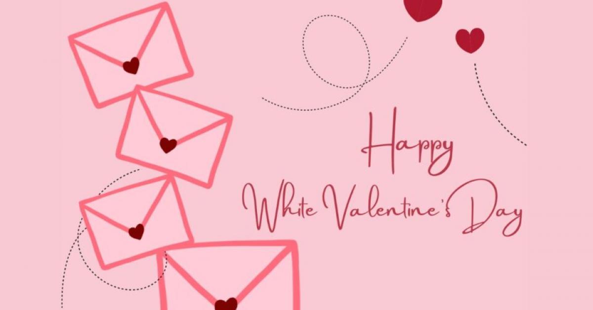 Những lời chúc ngày Valentine trắng 14/3 ngọt ngào và ý nghĩa