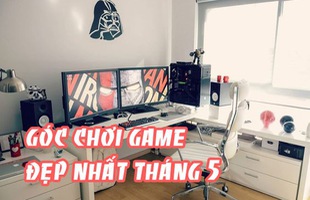 Cuộc thi khoe góc chơi game đẹp nhất tháng 5 chính thức bắt đầu