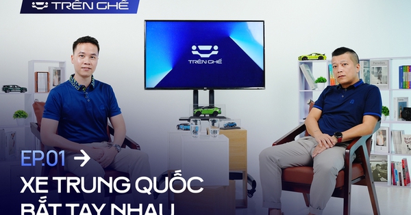 [Trên Ghế 01] Các hãng xe Trung Quốc bắt tay nhau để đấu phần còn lại tại Việt Nam: ‘Kịch bản trong mơ’