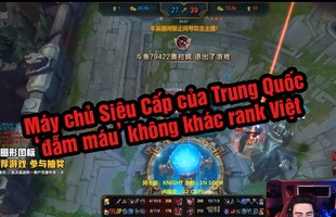 LMHT - 'Hóa ra máy chủ Siêu Cấp của Trung Quốc cũng farm người chứ không ăn lính như rank Việt'