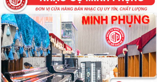 Nhạc cụ Minh Phụng - Đơn vị bán nhạc cụ uy tín, chất lượng