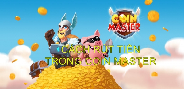 Cách rút tiền trong Coin Master có được không?