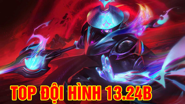 Top đội hình leo rank tốt nhất cho bản vá ĐTCL 13.24 b