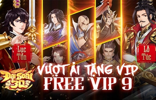 Đại Soái 3Q – Free VIP 9: Tân binh chiến thuật mang đồ họa 3D công phá làng game Việt