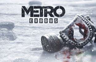 Metro: Exodus, cú hích độc đáo từ những thay đổi đặt biệt