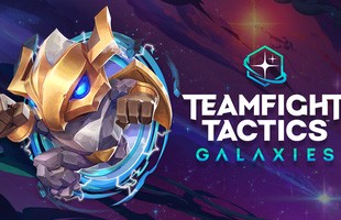 Đấu Trường Chân Lý: Hướng dẫn làm chủ 2 Thiên Hà mới toanh được Riot Games thêm vào bản 10.8