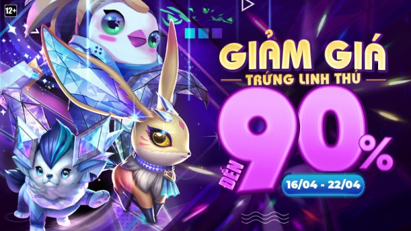 Tham gia “Sale Chớp Nhoáng” – Giảm giá Trứng Linh Thú đến 90% từ 16/04 đến 22/04