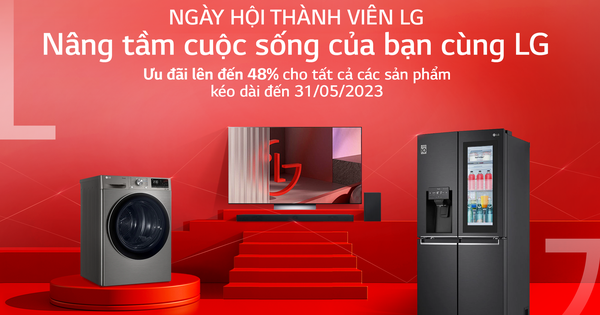 LG tung cơn lốc ưu đãi thành viên lên đến 48% tưới mát mùa hè nóng kỷ lục