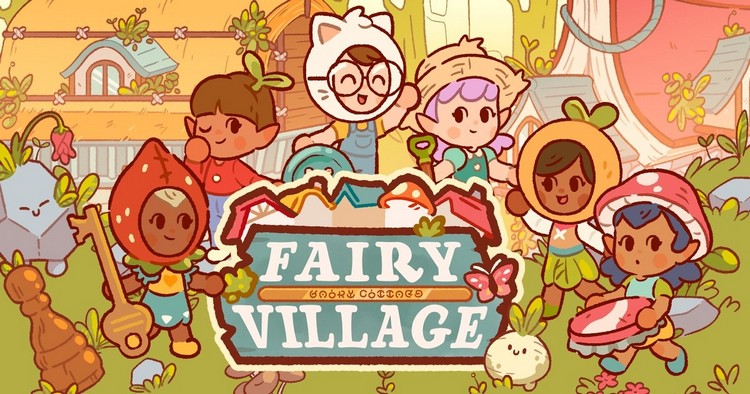 Fairy Village: Xây dựng ngôi làng thần tiên trong mơ cùng những chú tiểu tiên đáng yêu