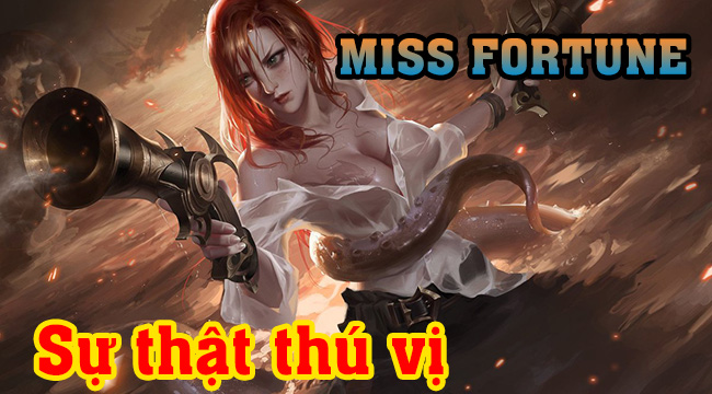 Top sự thật thú vị về Miss Fortune – Nữ Tướng nóng bỏng nhất LMHT