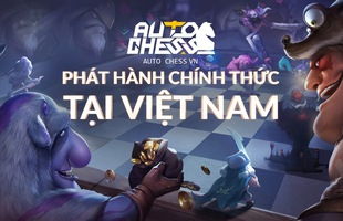 Vừa mới mở cửa, Auto Chess VN đã nhận được nhiều lời khen từ game thủ Việt