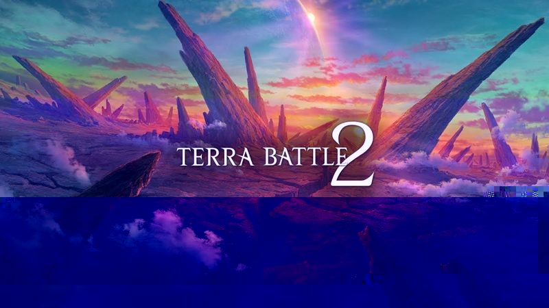 Terra Battle 2 - NPT lên tiếng chính thức xác nhận ngày ra mắt