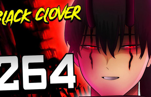 Black Clover 264: Phong tinh linh phẫn nộ, đế quốc Clover quyết tâm khô máu với hội Hắc Tam