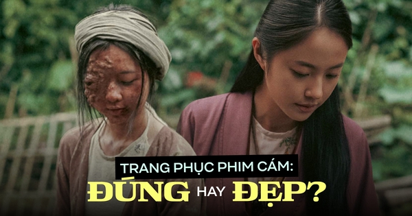 Trang phục trong phim cổ trang Cám: Chọn Đúng hay chọn Đẹp?