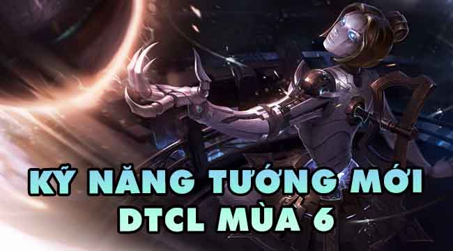 Đấu Trường Chân Lý mùa 6: Orianna và những tướng lần đầu xuất hiện