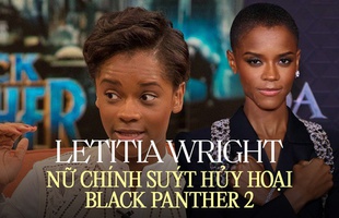 Letitia Wright - sao nữ 9X bị ghét nhất Marvel: Diễn xuất thiên phú nhưng suýt hủy hoại Black Panther 2