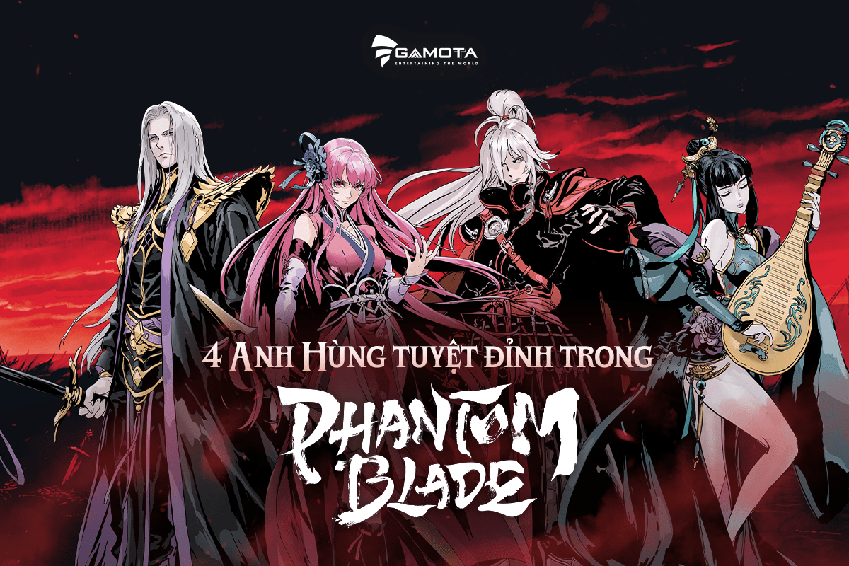 'Mê mệt' trước 4 anh hùng tuyệt đỉnh trong Phantom Blade